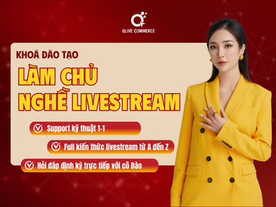Khoá học "LÀM CHỦ NGHỀ LIVESTREAM"